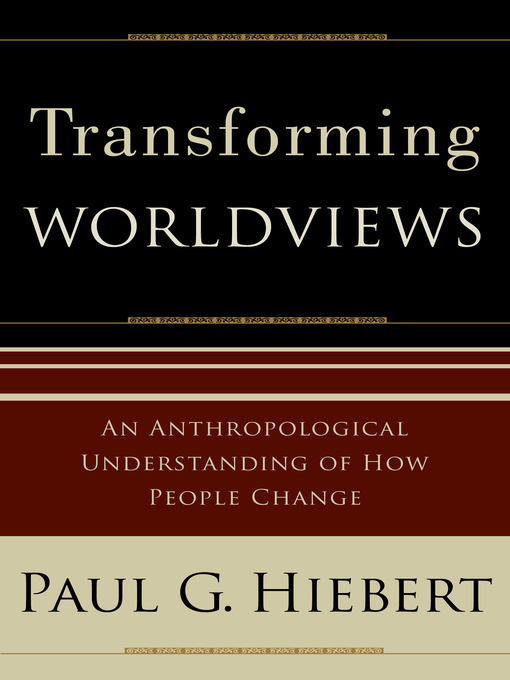 Title details for Transforming Worldviews by Paul G. Hiebert - Available